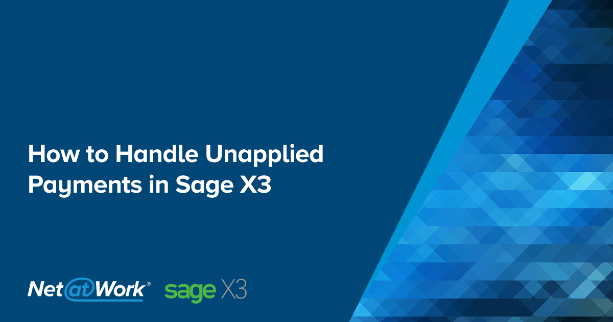 Sage X3 Tips and Tricks: How to Handle Unapplied Payments in Sage X3
