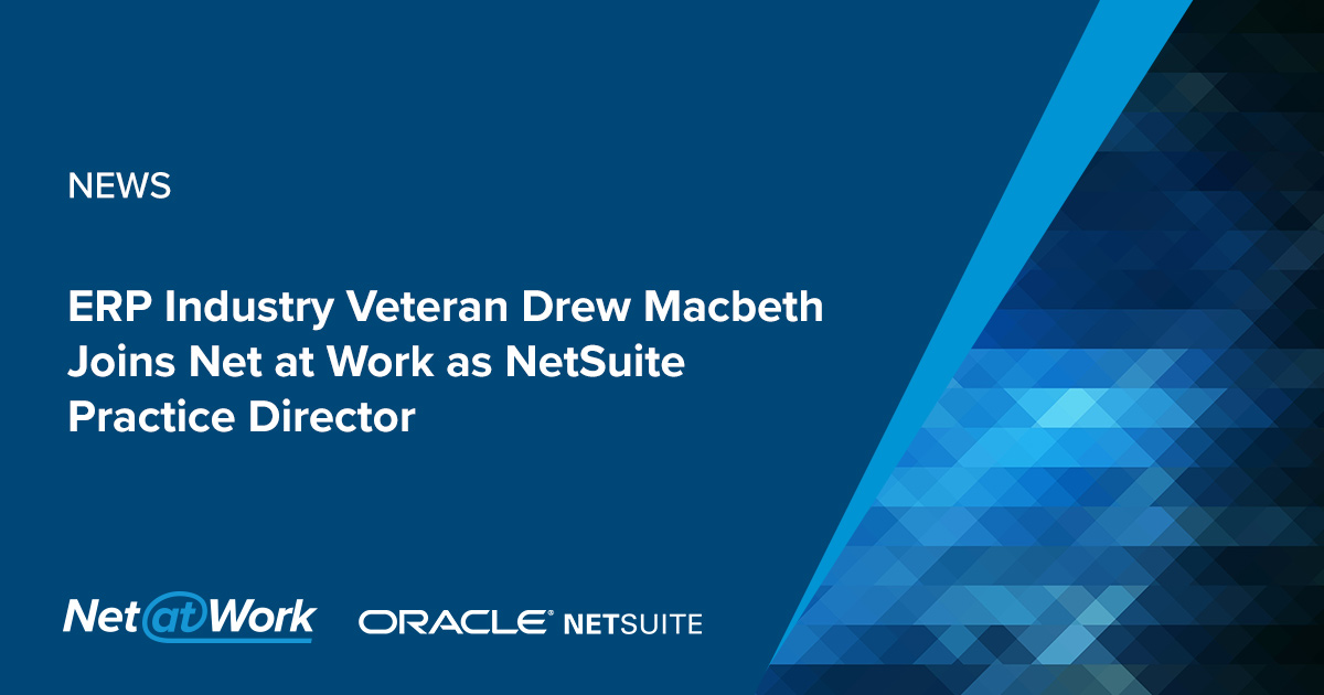 ERP Industry Veteran Drew Macbeth Joins Net at Work as NetSuite