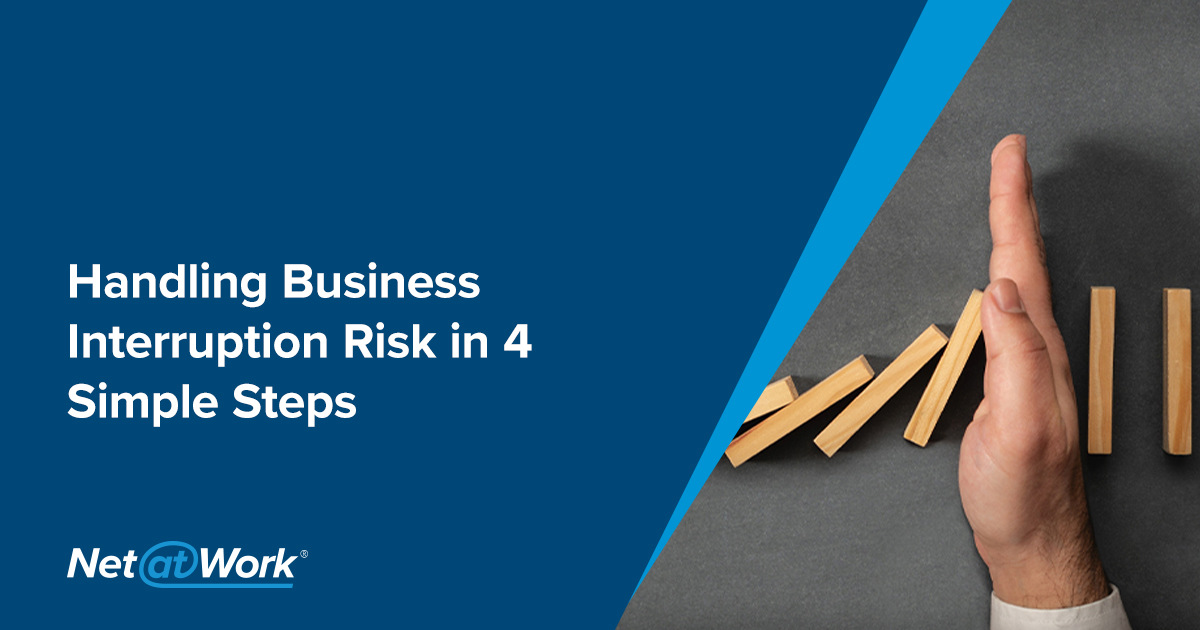 Handling Business Interruption Risk in 4 Simple Steps - Net at Work ...