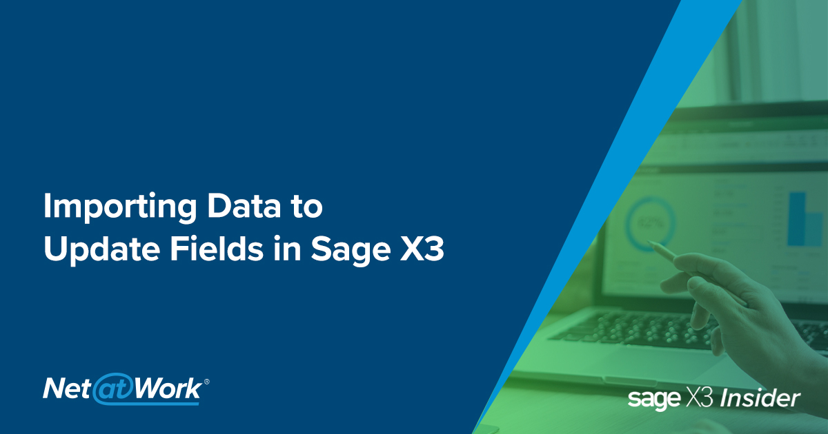 Sage X3 Tips - Importing Data to Update Fields in Sage X3