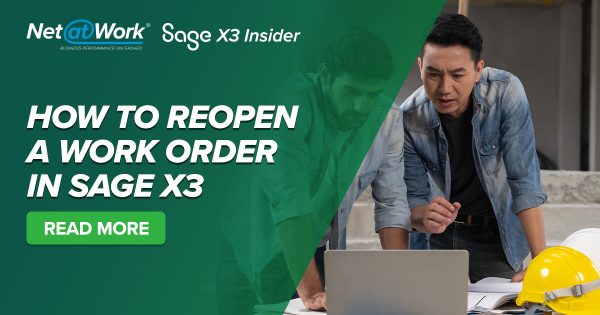 Sage X3 Tips: How to Reopen a Work Order in Sage X3
